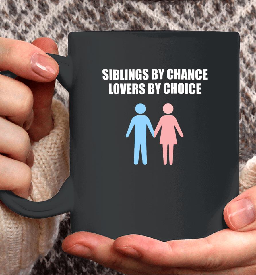 Siblings By Chance Lovers By Choice Coffee Mug