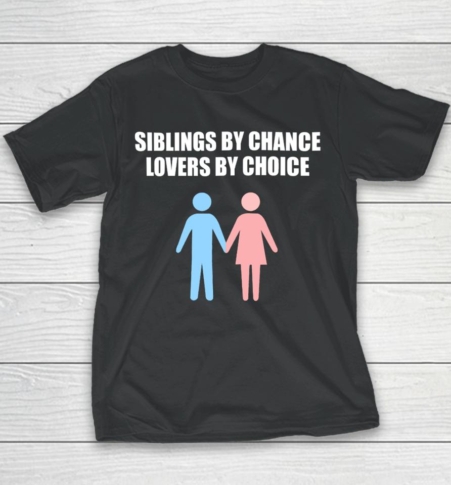 Siblings By Chance Lovers By Choice Youth T-Shirt