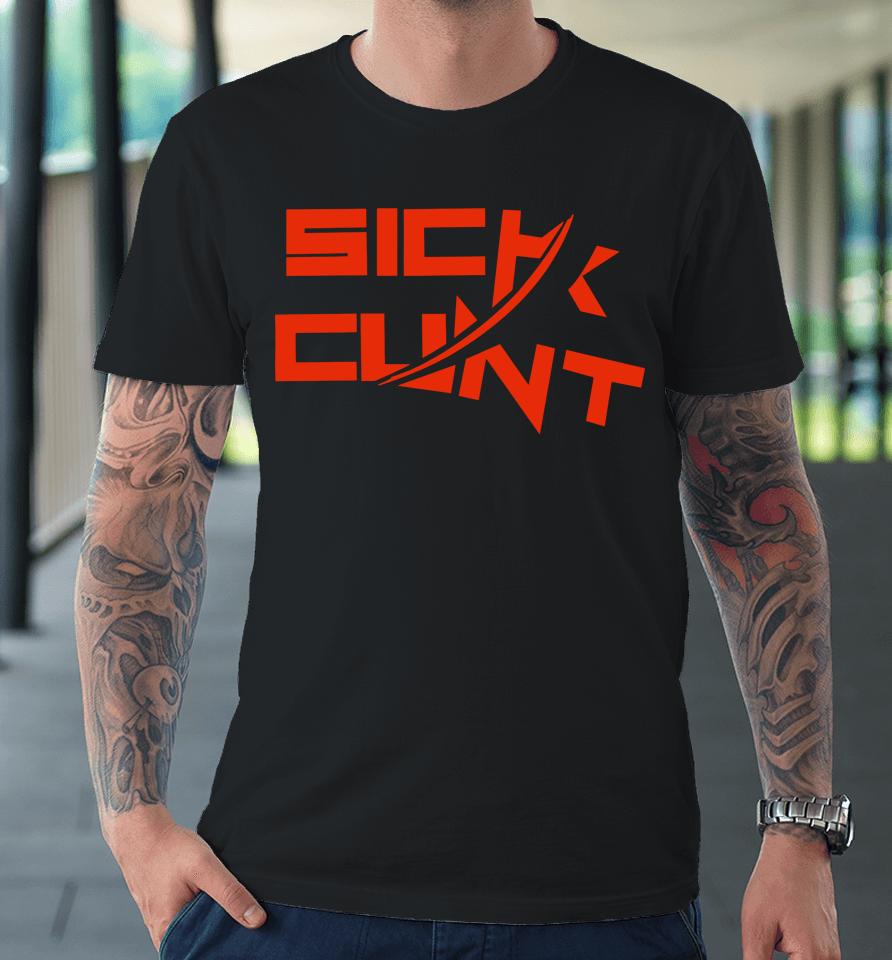 Sick Cunt Premium T-Shirt