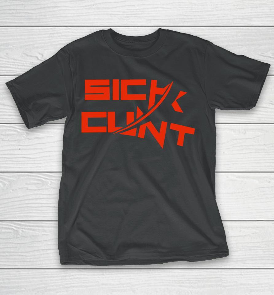 Sick Cunt T-Shirt