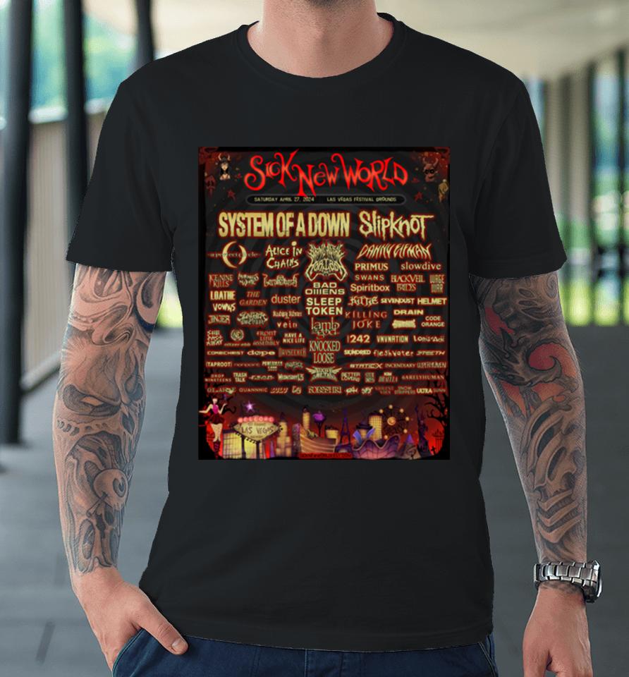 Sick New World Fest 2024 Saturday April 27 2023 Las Vegas Grounds Slipknot System Of A Down Premium T-Shirt