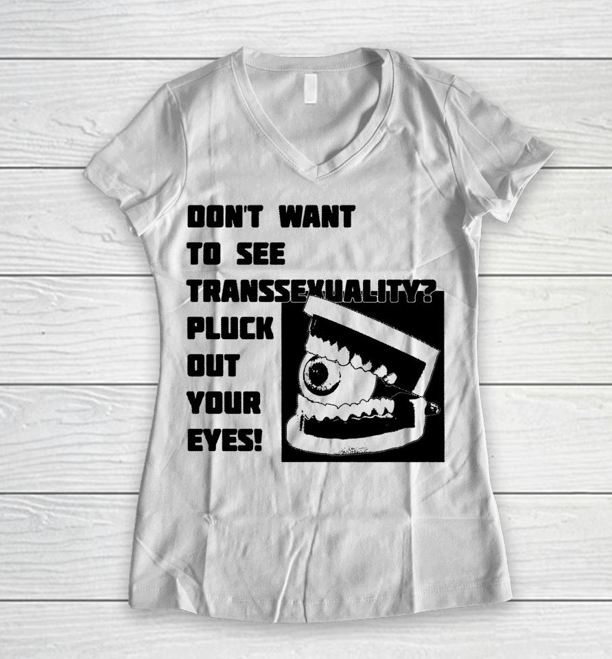 Silas Denver Don't Want To See Transsexuality Pluck Out Your Eyes Women V-Neck T-Shirt