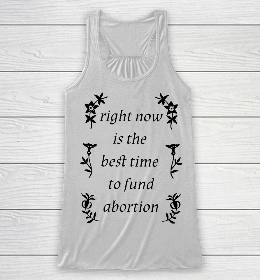 Silas Denver Right Now Is The Best Time To Fund Abortion Racerback Tank