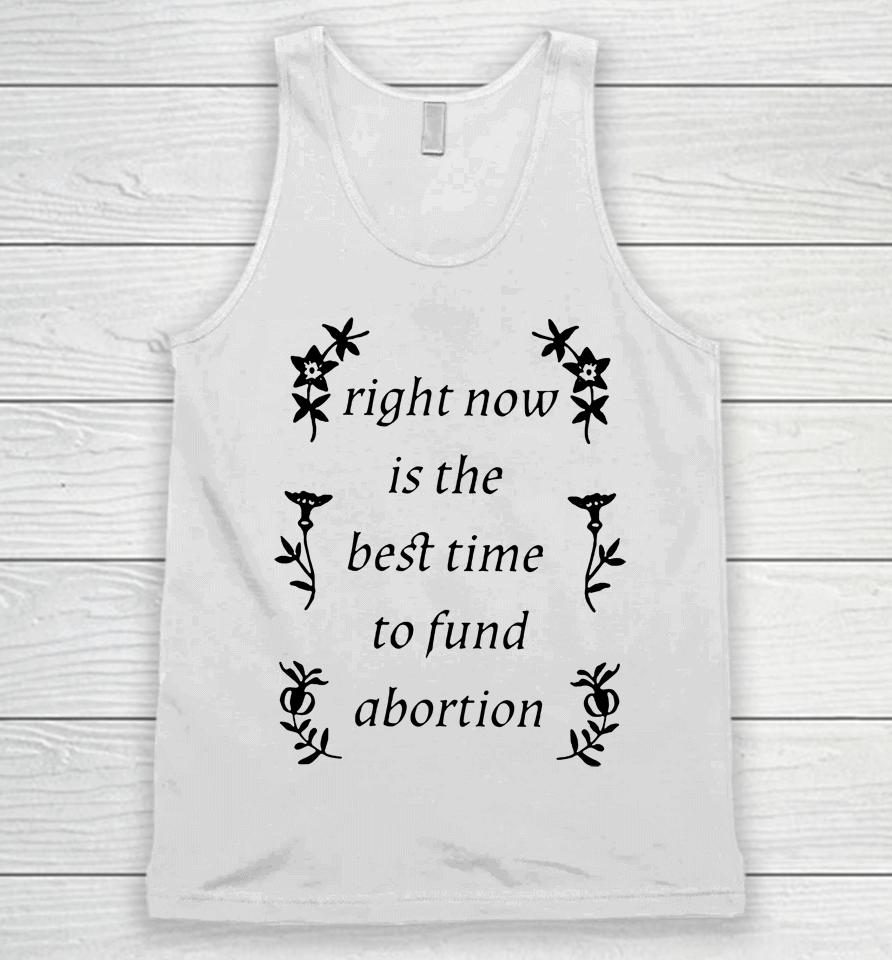 Silas Denver Right Now Is The Best Time To Fund Abortion Unisex Tank Top