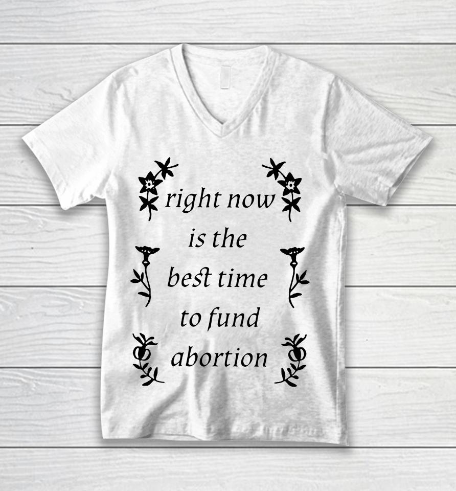 Silas Denver Right Now Is The Best Time To Fund Abortion Unisex V-Neck T-Shirt