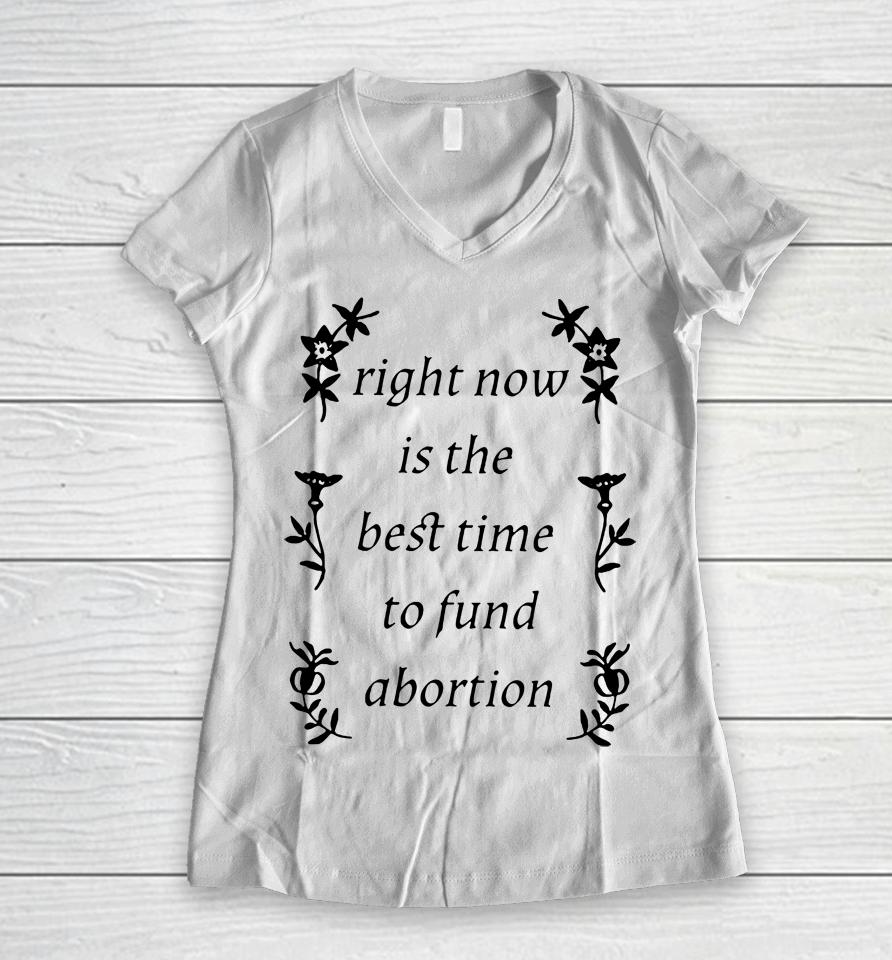 Silas Denver Right Now Is The Best Time To Fund Abortion Women V-Neck T-Shirt