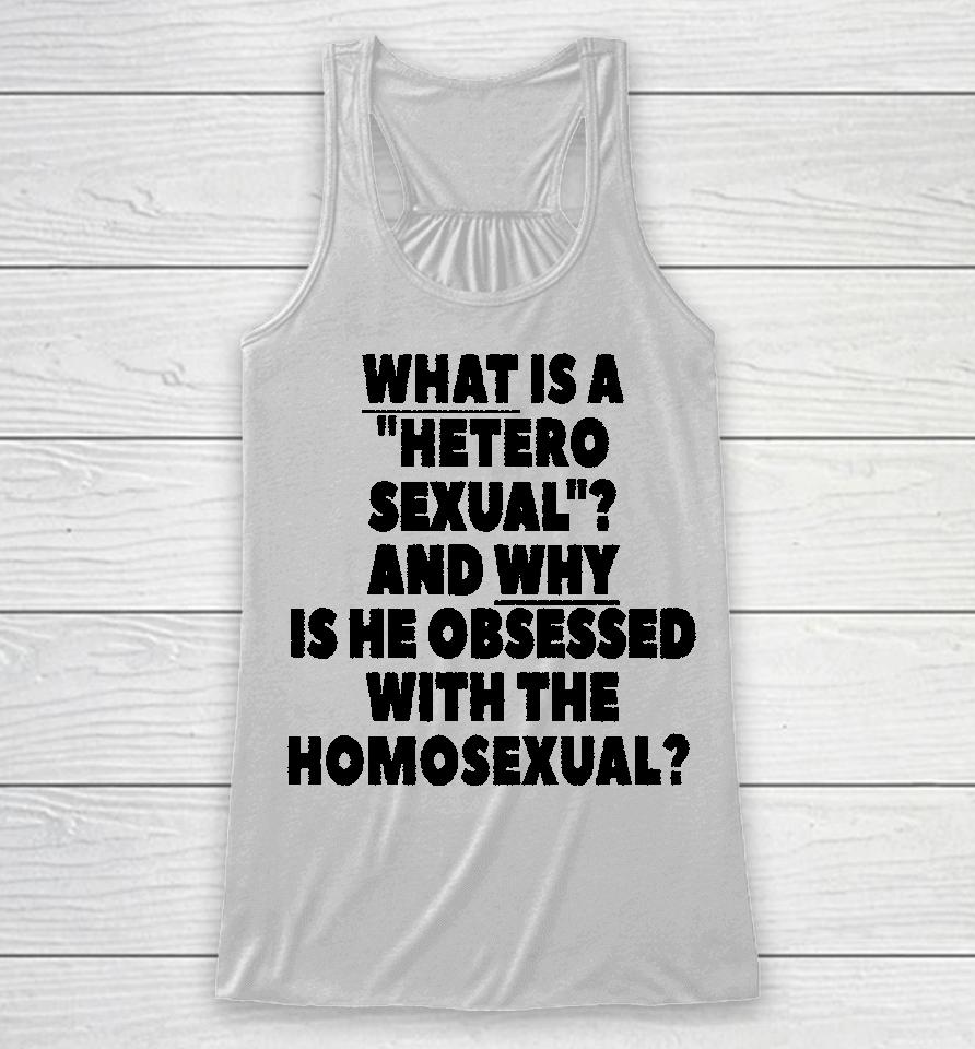 Silas Denver What Is A Hetero Sexual And Why Is He Obsessed With The Homosexual Racerback Tank