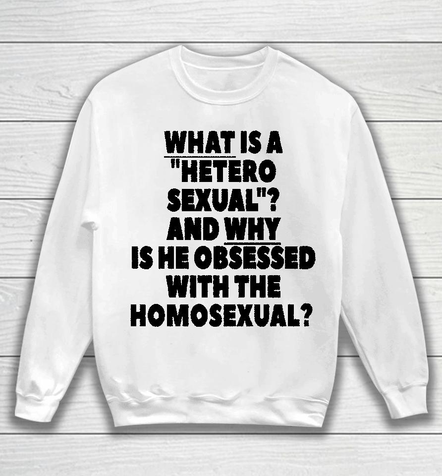 Silas Denver What Is A Hetero Sexual And Why Is He Obsessed With The Homosexual Sweatshirt
