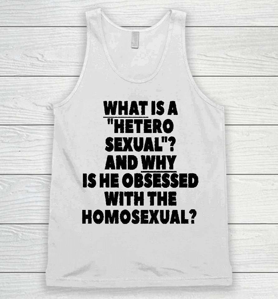 Silas Denver What Is A Hetero Sexual And Why Is He Obsessed With The Homosexual Unisex Tank Top
