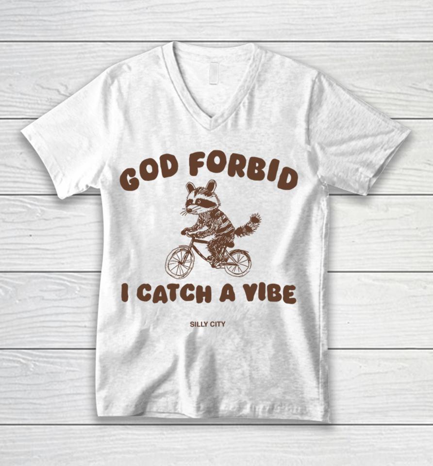 Silly City God Forbid I Catch A Vibe Unisex V-Neck T-Shirt