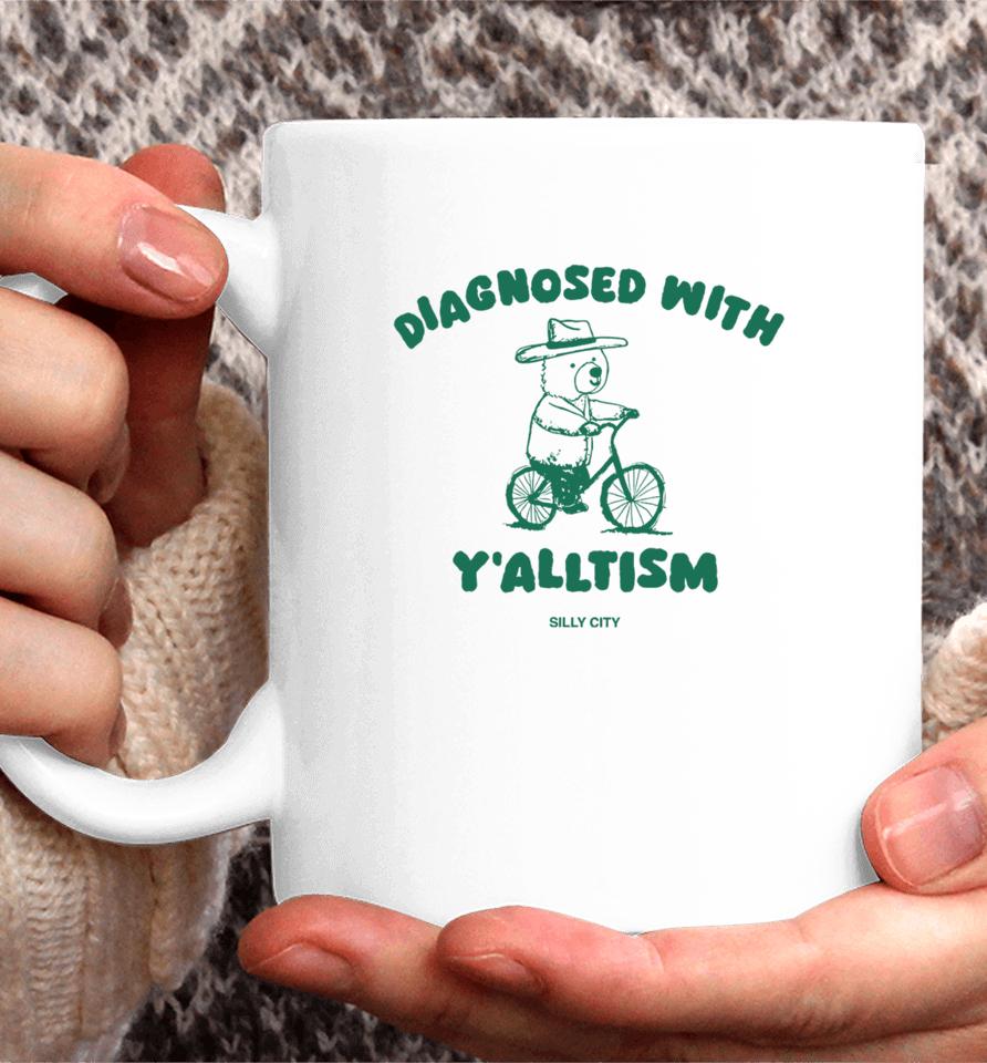 Silly City Shop Diagnosed With Y'alltism Coffee Mug