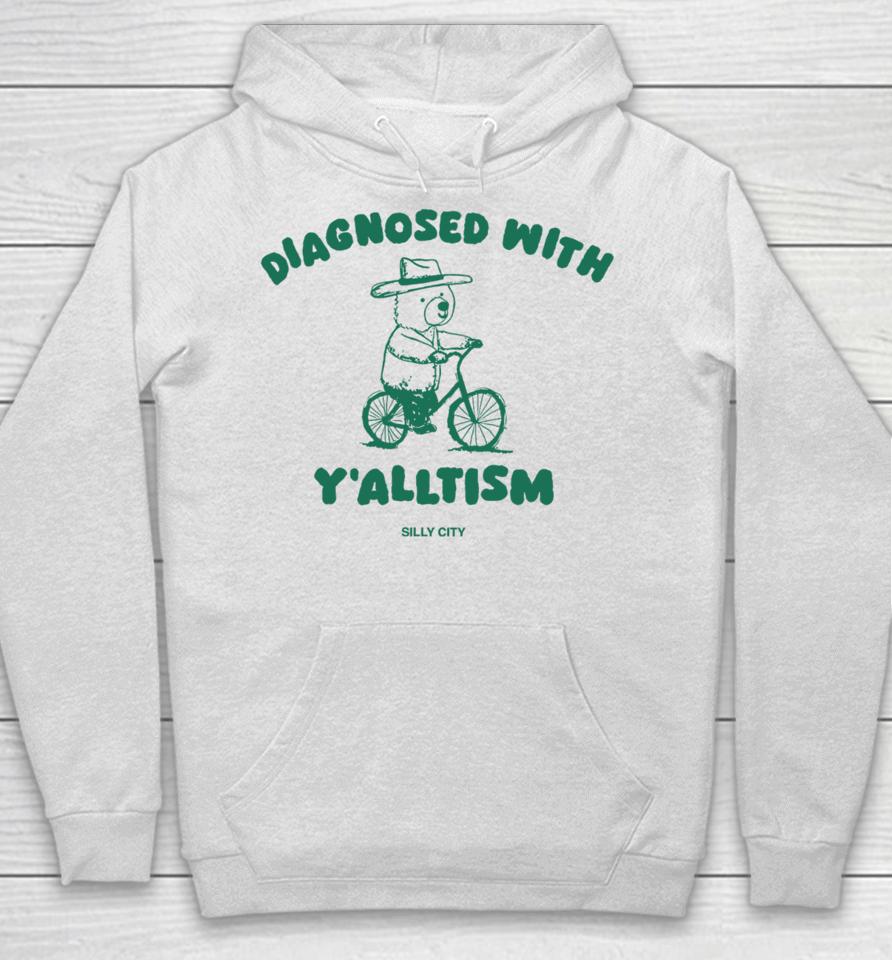 Silly City Shop Diagnosed With Y'alltism Hoodie