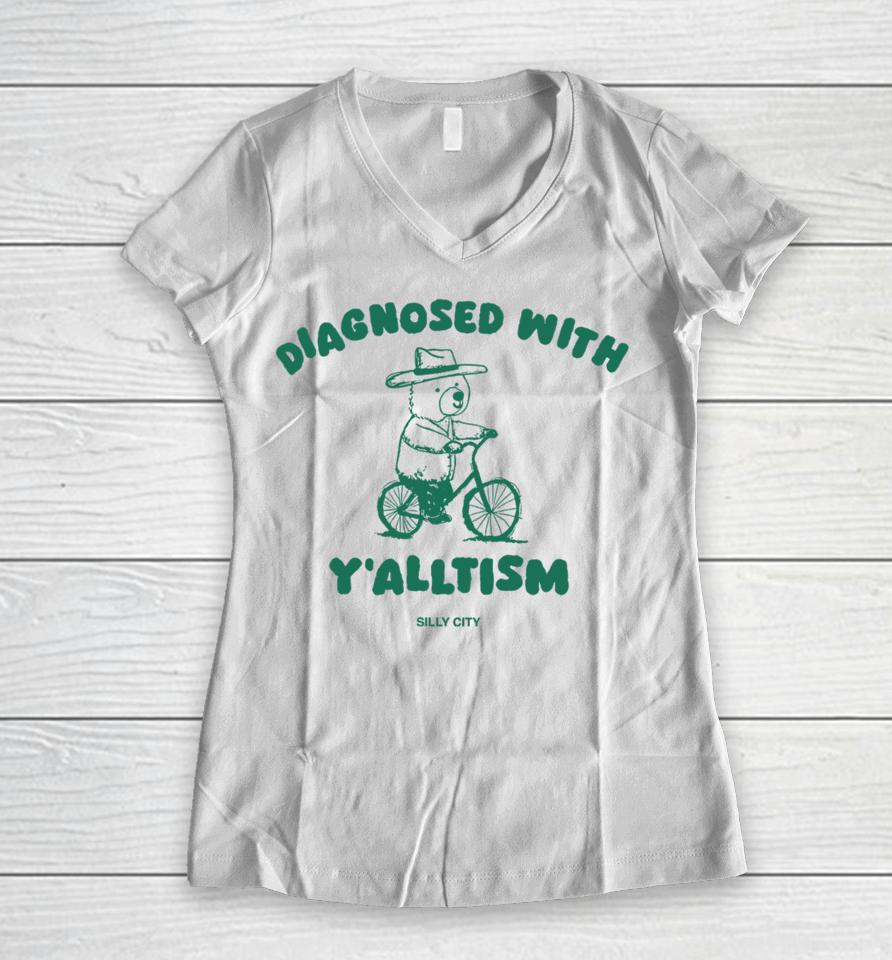 Silly City Shop Diagnosed With Y'alltism Women V-Neck T-Shirt