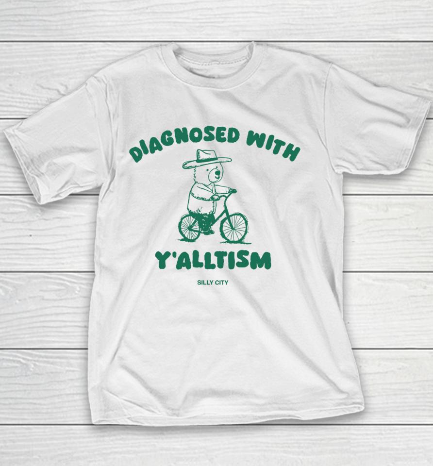 Silly City Shop Diagnosed With Y'alltism Youth T-Shirt