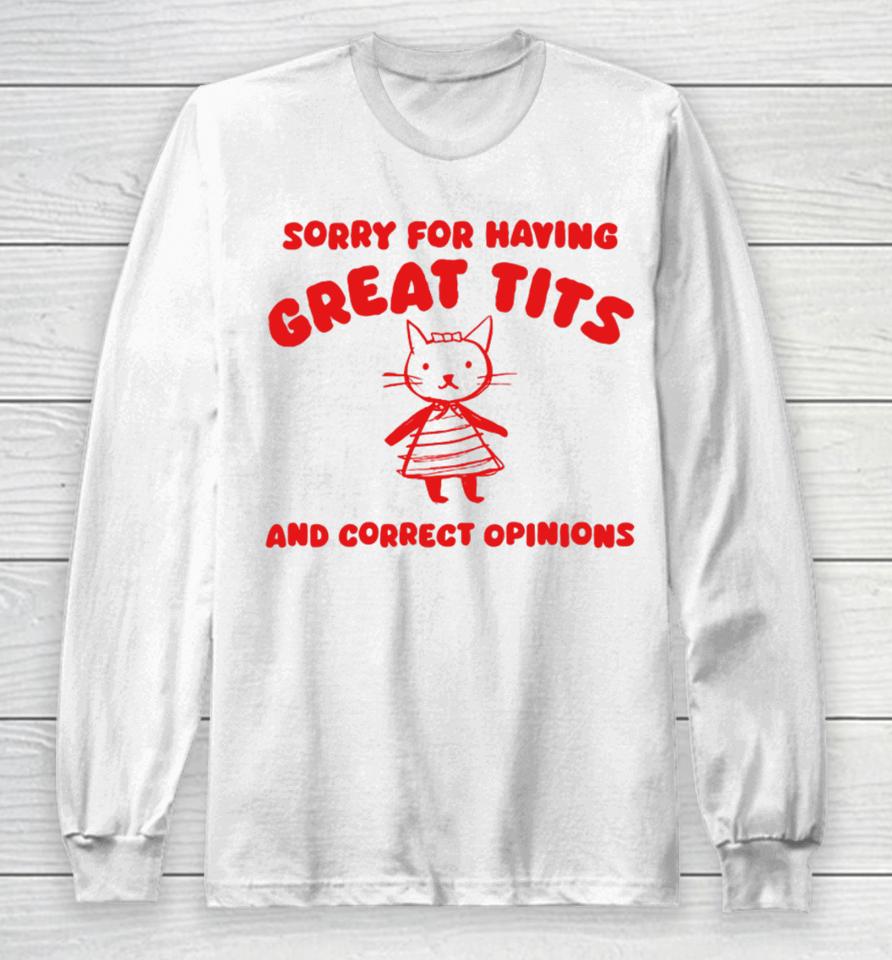 Silly City Sorry For Having Great Tits And Correct Opinions Cat Long Sleeve T-Shirt