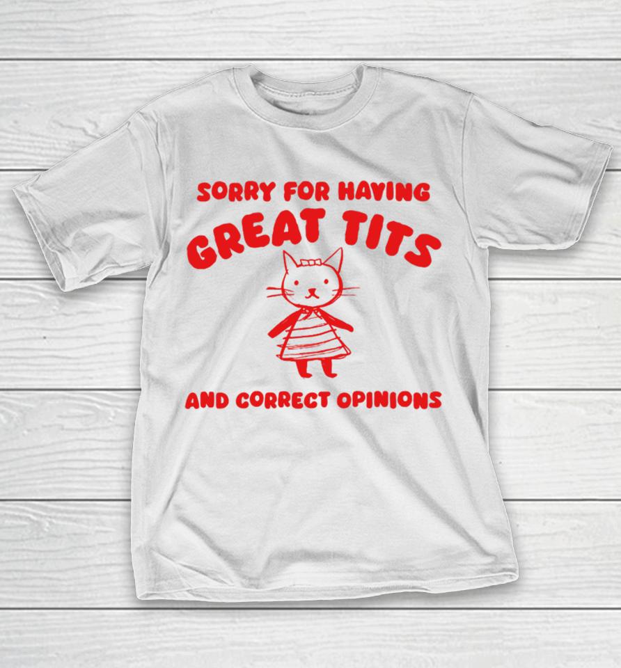 Silly City Sorry For Having Great Tits And Correct Opinions Cat T-Shirt