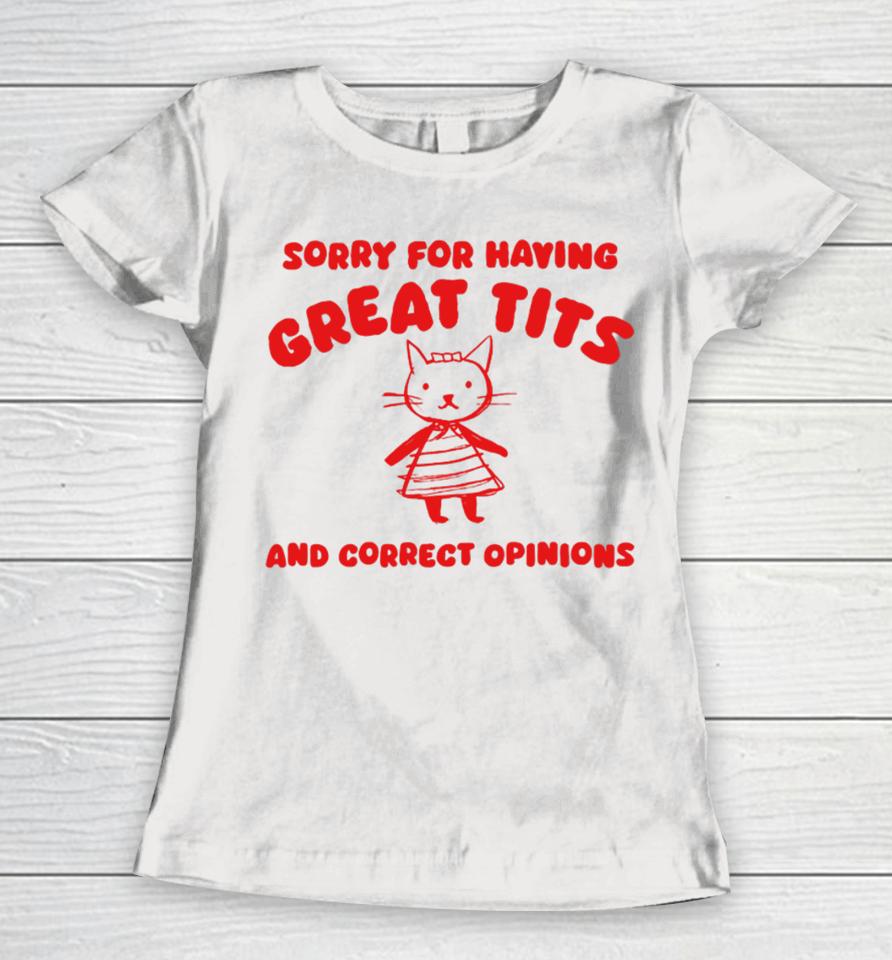 Silly City Sorry For Having Great Tits And Correct Opinions Cat Women T-Shirt