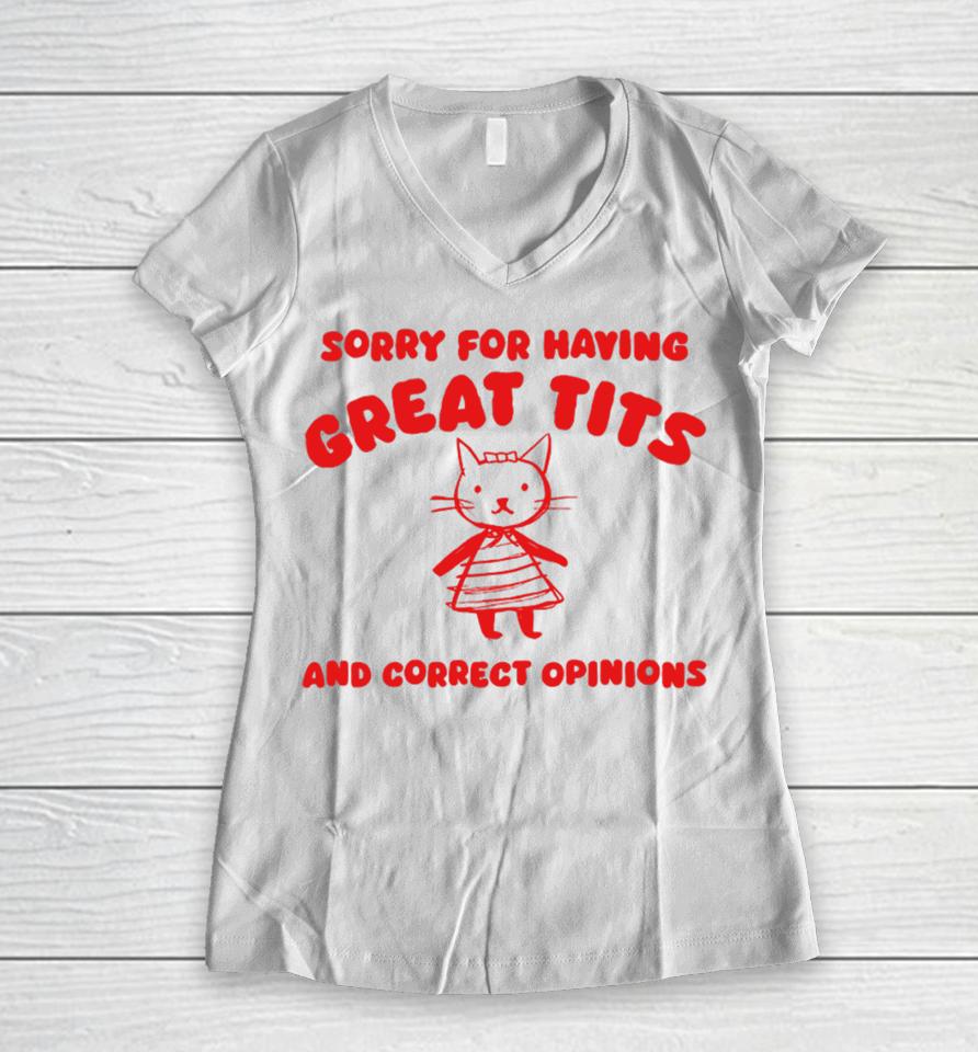 Silly City Sorry For Having Great Tits And Correct Opinions Cat Women V-Neck T-Shirt