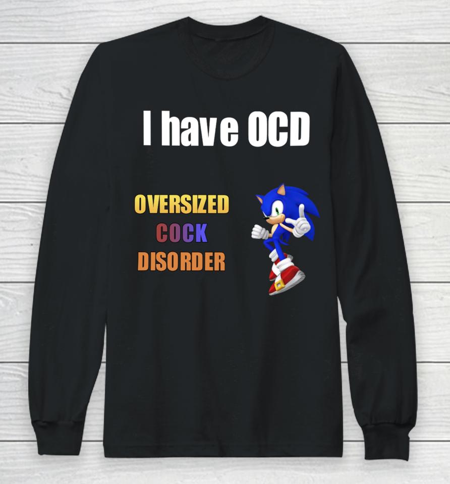 Sillyteestudio I Have Ocd Oversized Cock Disorder Long Sleeve T-Shirt