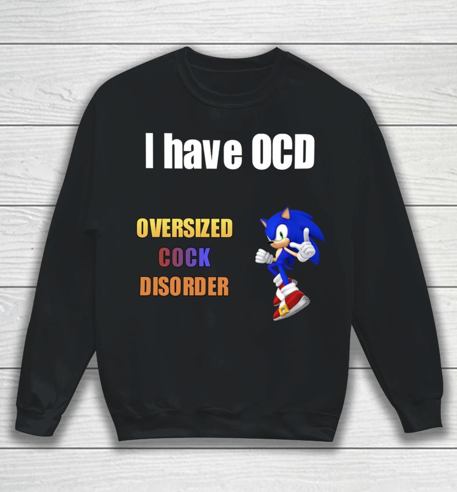 Sillyteestudio I Have Ocd Oversized Cock Disorder Sweatshirt