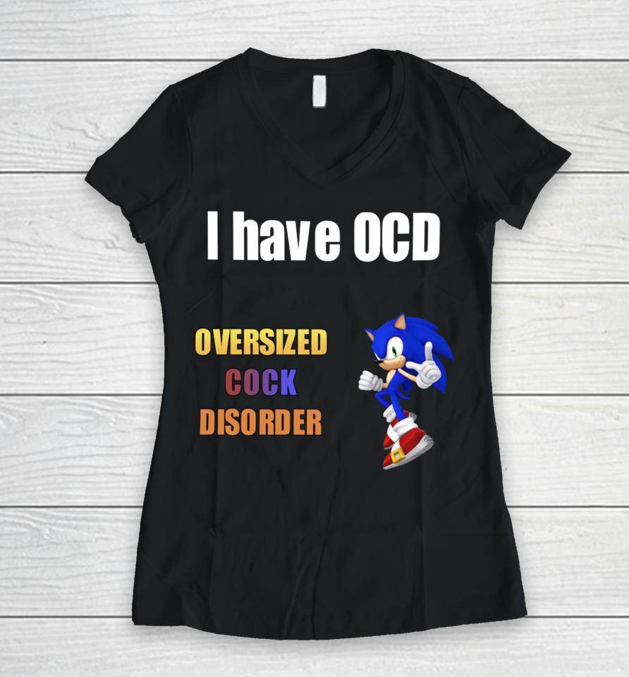 Sillyteestudio I Have Ocd Oversized Cock Disorder Women V-Neck T-Shirt
