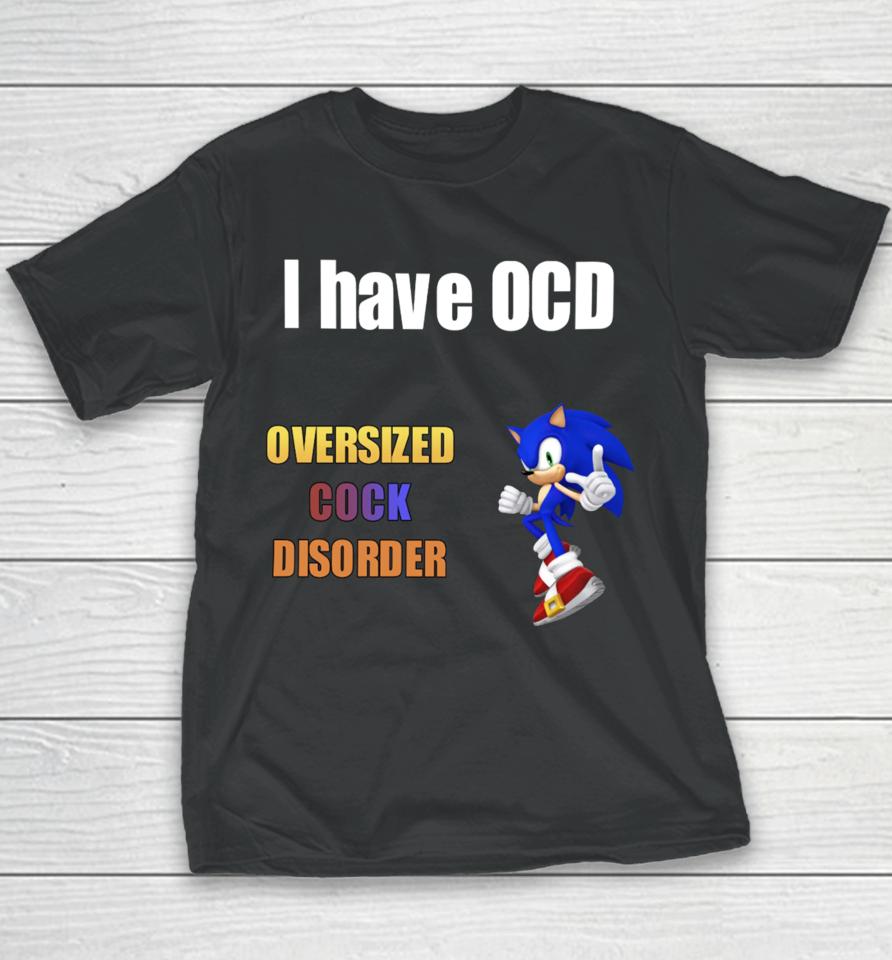Sillyteestudio I Have Ocd Oversized Cock Disorder Youth T-Shirt