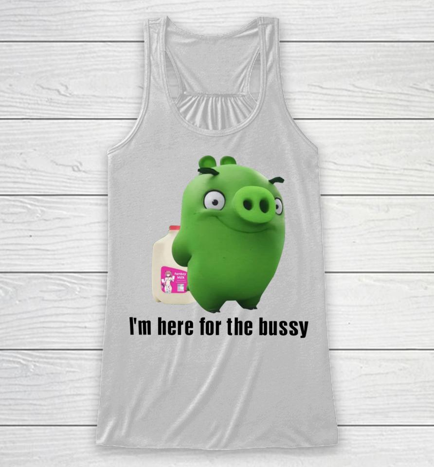 Sillyteestudio I'm Here For The Bussy Racerback Tank