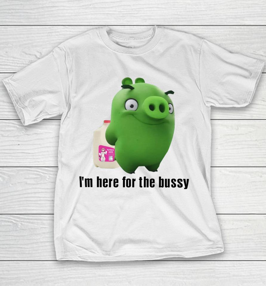 Sillyteestudio I'm Here For The Bussy Youth T-Shirt