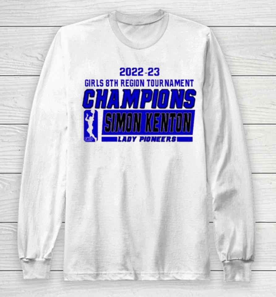 Simon Kenton Lady Pioneers 2022 23 Girls 8Th Region Tournament Champions Long Sleeve T-Shirt