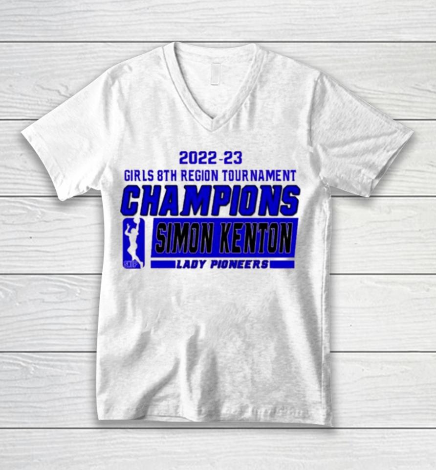 Simon Kenton Lady Pioneers 2022 23 Girls 8Th Region Tournament Champions Unisex V-Neck T-Shirt