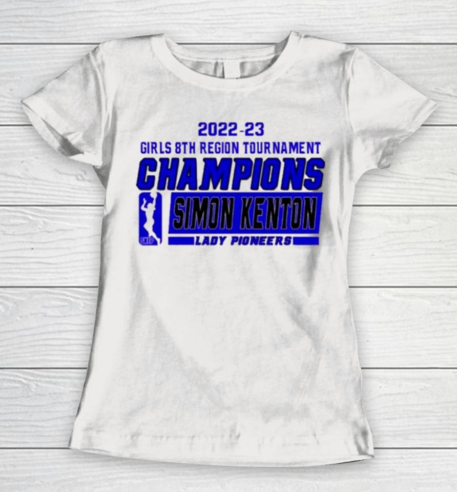 Simon Kenton Lady Pioneers 2022 23 Girls 8Th Region Tournament Champions Women T-Shirt