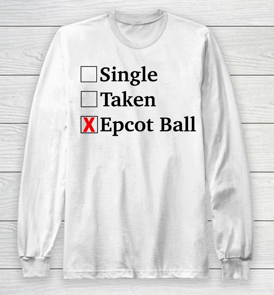 Single Taken Epcot Ball Long Sleeve T-Shirt