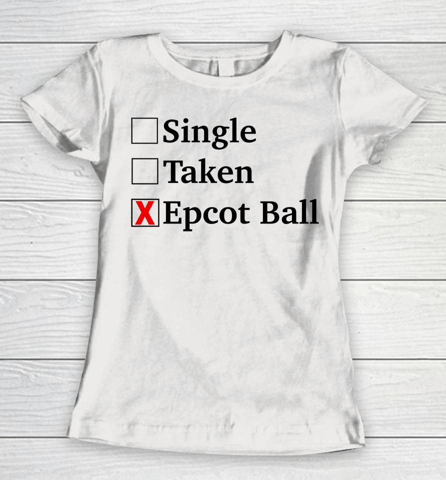 Single Taken Epcot Ball Women T-Shirt