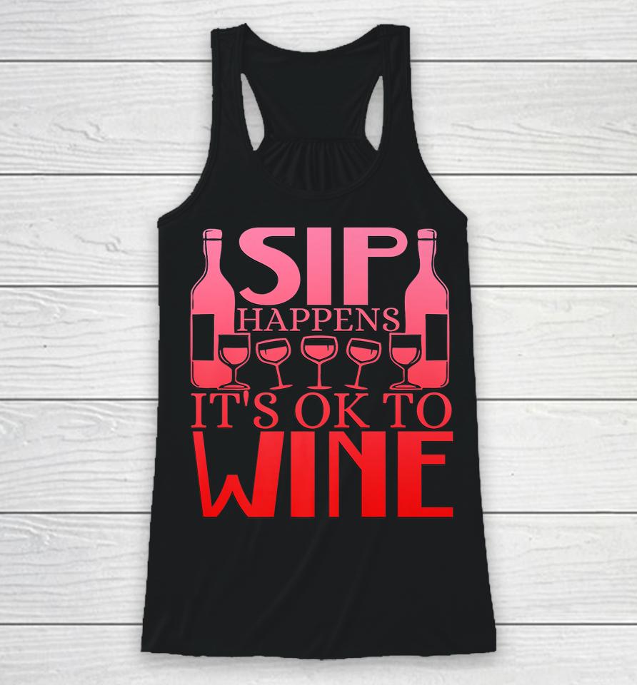 Sip Happens It's Okay To Wine Racerback Tank