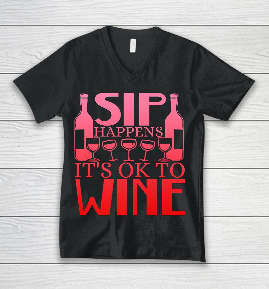Sip Happens It's Okay To Wine Unisex V-Neck T-Shirt