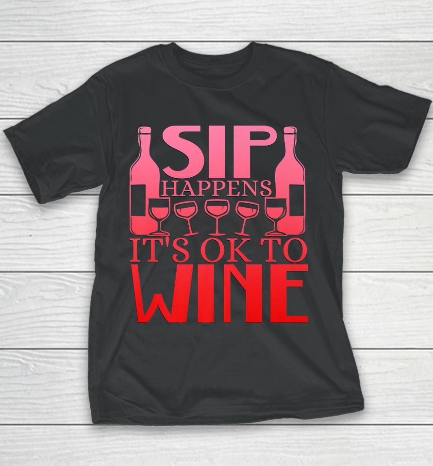 Sip Happens It's Okay To Wine Youth T-Shirt