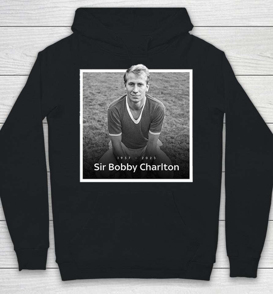Sir Bobby Charlton The Manchester United And England Legend Rip 1937 2023 Hoodie Hoodie