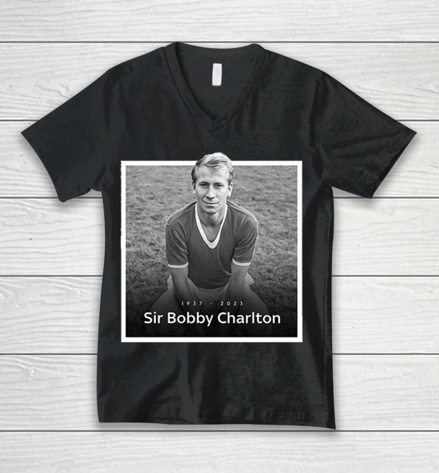 Sir Bobby Charlton The Manchester United And England Legend Rip 1937 2023 Hoodie Unisex V-Neck T-Shirt