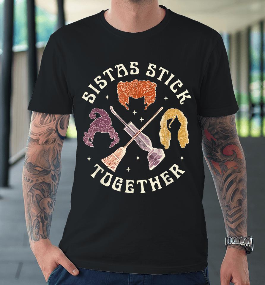 Sistas Stick Together Premium T-Shirt
