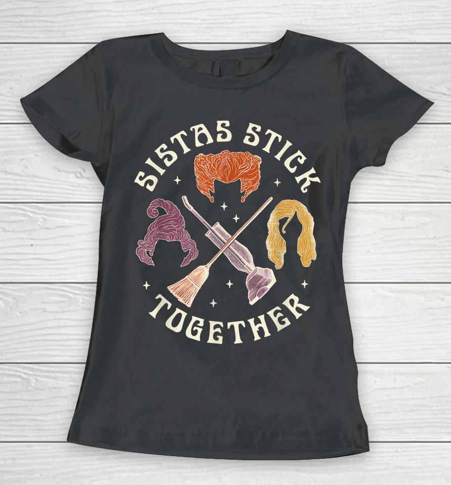 Sistas Stick Together Women T-Shirt