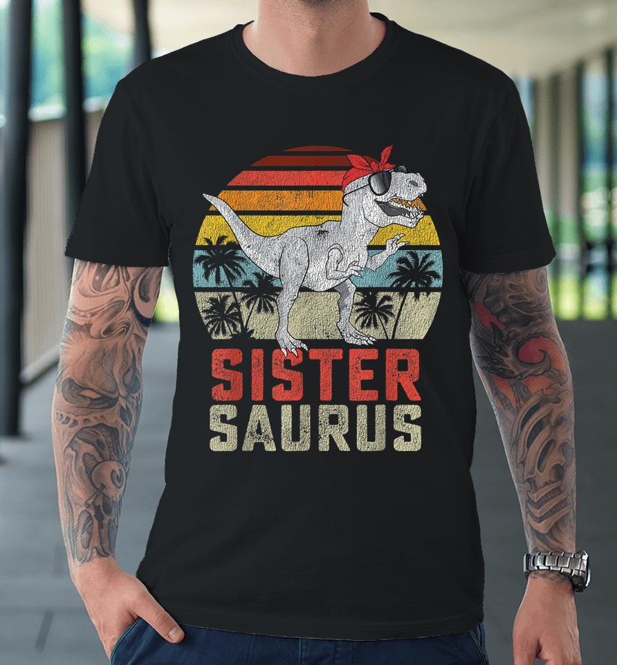 Sistersaurus T Rex Dinosaur Sister Saurus Family Matching Premium T-Shirt
