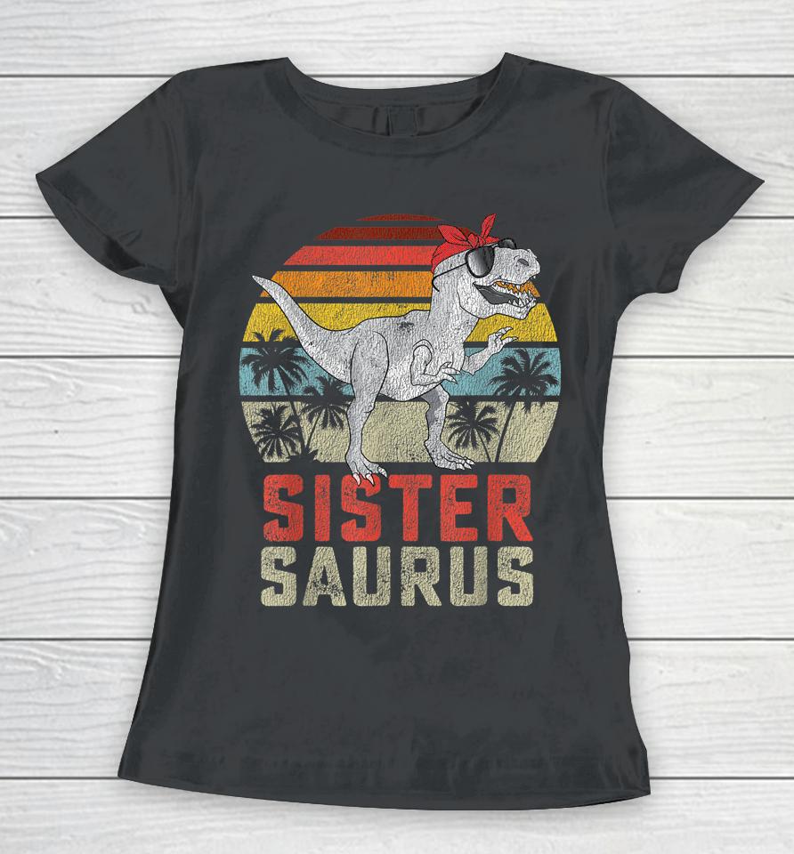Sistersaurus T Rex Dinosaur Sister Saurus Family Matching Women T-Shirt