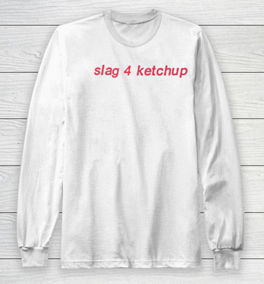 Siswhatsthetee Shop Slag 4 Ketchup Long Sleeve T-Shirt