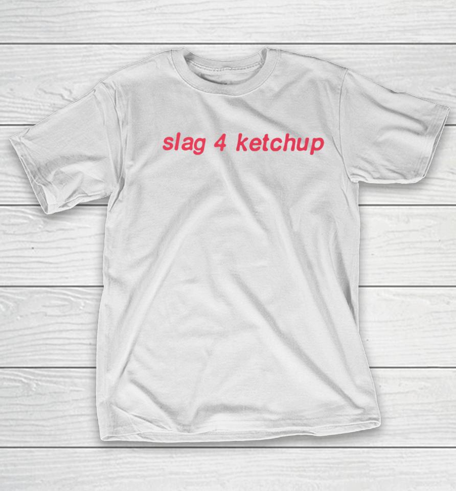 Siswhatsthetee Shop Slag 4 Ketchup T-Shirt
