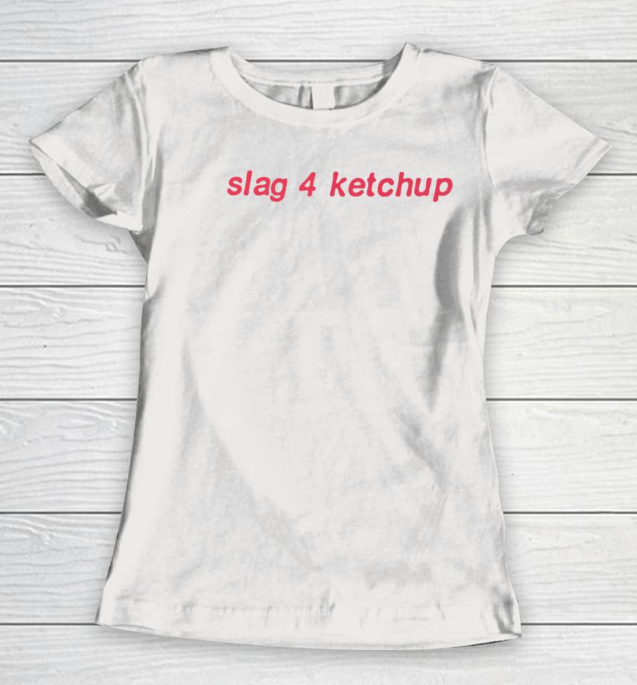 Siswhatsthetee Shop Slag 4 Ketchup Women T-Shirt