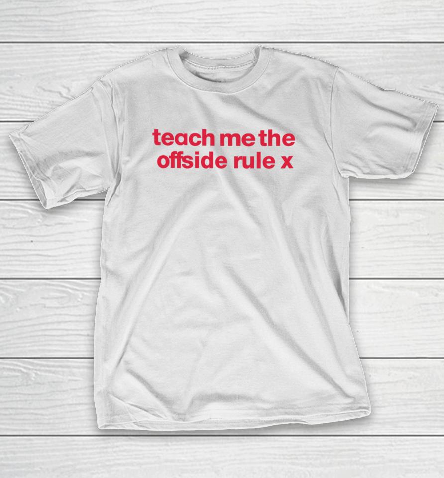 Siswhatsthetee Teach Me The Offside Rule T-Shirt