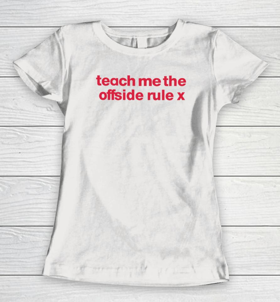 Siswhatsthetee Teach Me The Offside Rule Women T-Shirt
