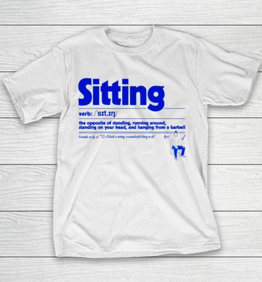 Sitting The Opposite Of Standing Runing Around Youth T-Shirt