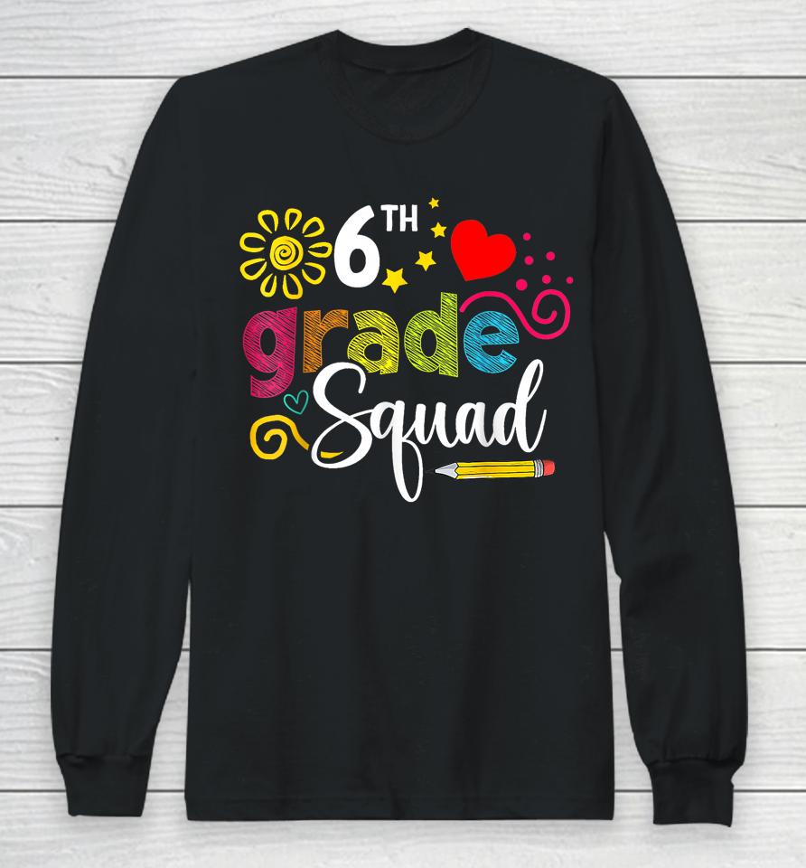 Sixth Grade Squad Back To School 6Th Grader Teacher Kids Long Sleeve T-Shirt