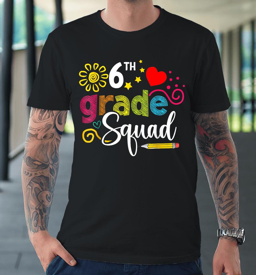 Sixth Grade Squad Back To School 6Th Grader Teacher Kids Premium T-Shirt